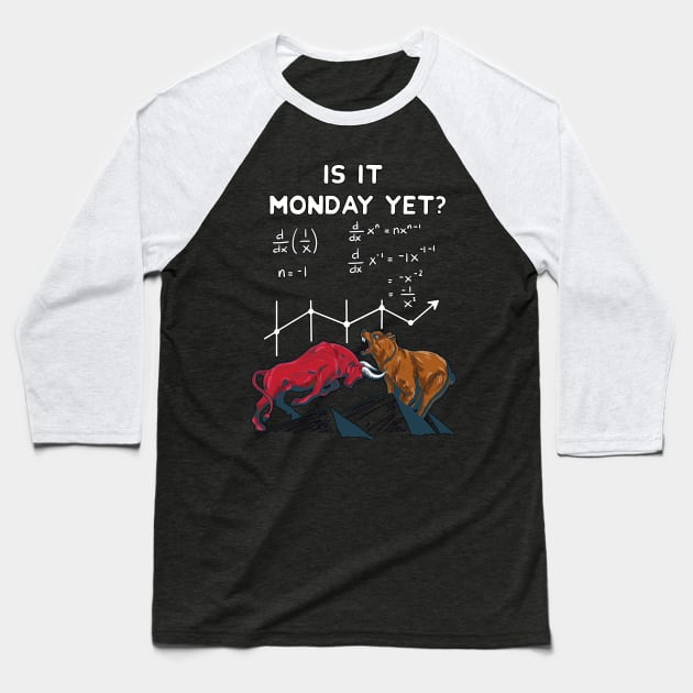 Is it Monday yet? Funny Stock market quotes Baseball T-Shirt by MGO Design